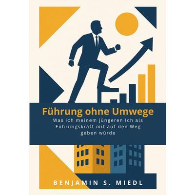 Führung ohne Umwege, Taschenbuch von Benjamin Miedl, BoD – Books on Demand, 978-3-695-73142-8