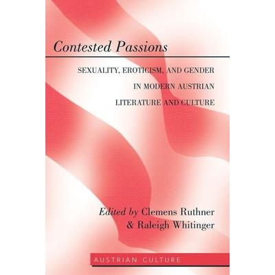 Contested Passions, Gebundene Ausgabe von , Peter Lang Publishing Inc. New York, 978-1-4331-1423-6