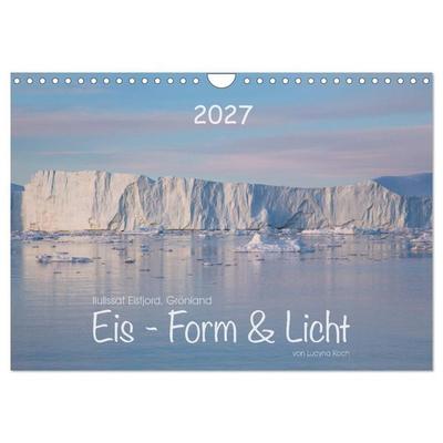 Ilulissat Eisfjord, Grönland. EIS - FORM UND LICHT (Wandkalender 2027 DIN A4 quer), CALVENDO Monatskalender