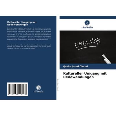 Kultureller Umgang mit Redewendungen, Taschenbuch von Qasim Javed Ghauri, Verlag Unser Wissen, 978-620-4-21829-8