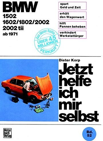 Dieter Korp - BMW 1502/1602/1802/2002/2002 tii ab 1971 (Jetzt helfe ich mir selbst) - Preis vom 18.10.2026 19:22:15 h