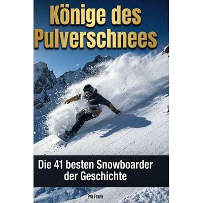 Könige des Pulverschnees, Gebundene Ausgabe von Eva Frank, BoD - Books on Demand, 978-3-695-38019-0