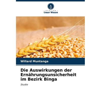 Die Auswirkungen der Ernährungsunsicherheit im Bezirk Binga, Taschenbuch von Willard Muntanga, Verlag Unser Wissen, 978-620-7-72688-2