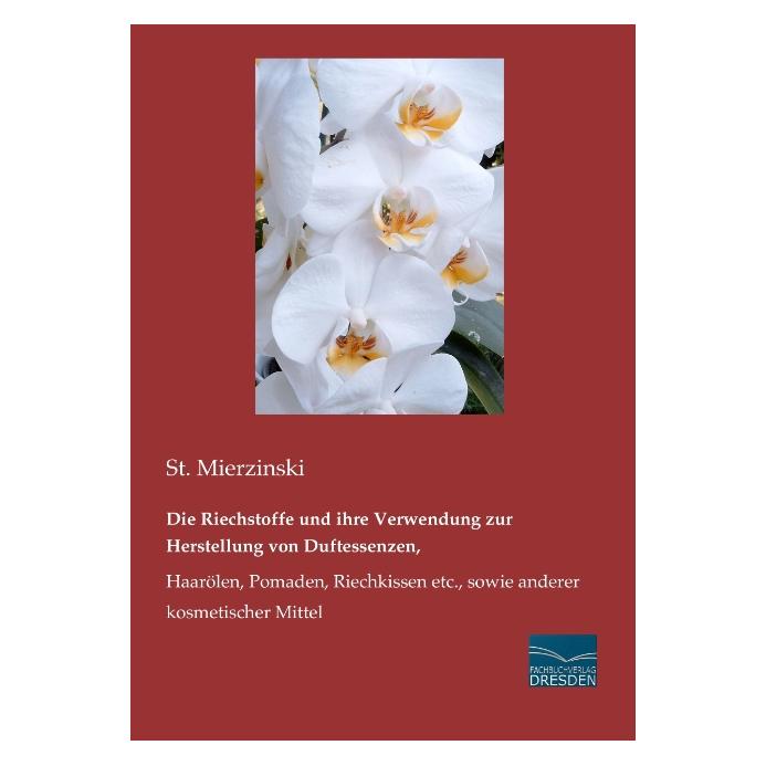 Fachbuchverlag Mierzinski:Die Riechstoffe und ihre Ver (Deutsch, St Mierzinski) (43017035)