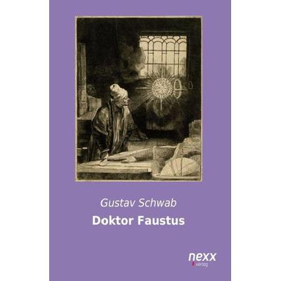 Schwab, G: Doktor Faustus, Taschenbuch von Gustav Schwab, Nexx verlag GmbH, 978-3-95870-115-1