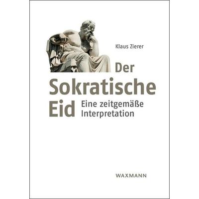 Der Sokratische Eid, Taschenbuch von Klaus Zierer, Waxmann Verlag GmbH, 978-3-8309-4597-0