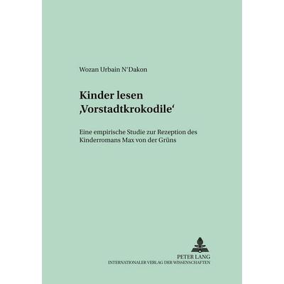 Kinder lesen «Vorstadtkrokodile», Taschenbuch von Wozan Urbain N'Dakon; Peter Lang GmbH, Internationaler Verlag der Wissenschaften, 978-3-631-38658-3