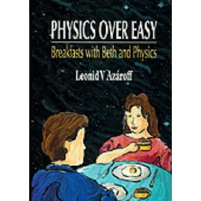 Physics Over Easy: Breakfasts with Beth and Physics, Gebundene Ausgabe von Leonid V. Azaroff, World Scientific Publishing, 978-981-02-2357-1