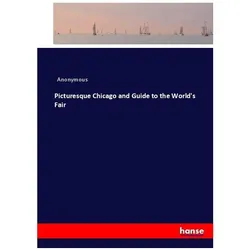 Picturesque Chicago and Guide to the World's Fair, Ratgeber von Anonym
