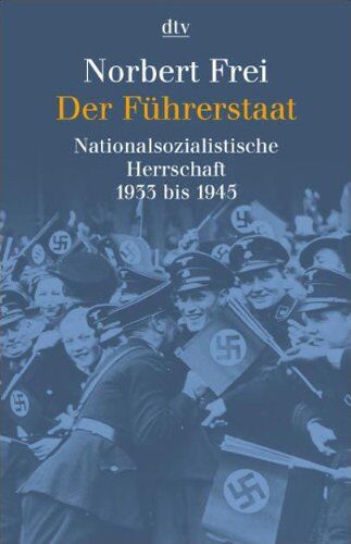 Norbert Frei - Der Führerstaat: Nationalsozialistische Herrschaft 1933 bis 1945. Erweiterte Neuausgabe - Preis vom 09.10.2026 07:28:09 h