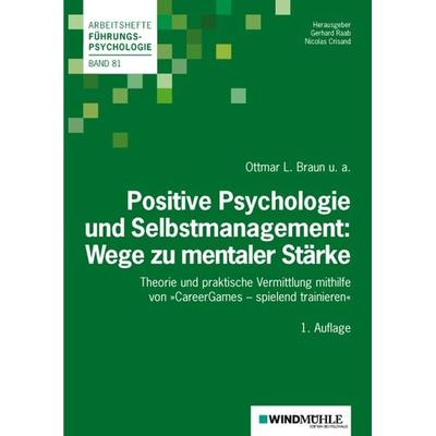 Positive Psychologie und Selbstmanagement: Wege zu mentaler Stärke, Taschenbuch von Ottmar L. Braun,Natalie Gouasé,Sandra Mihailovic,Theresa