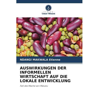 Auswirkungen der Informellen Wirtschaft Auf die Lokale Entwicklung, Taschenbuch von Ndangi Makwala Etienne, BoD - Books on Demand, 978-620-9-66567-7