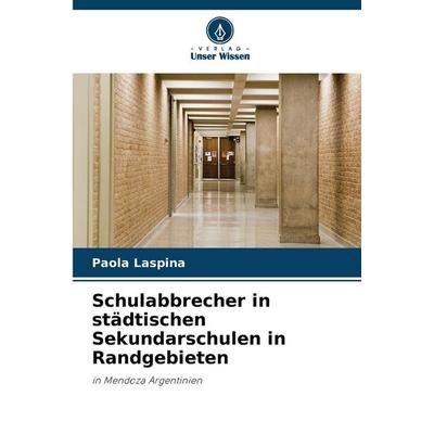 Schulabbrecher in städtischen Sekundarschulen in Randgebieten, Taschenbuch von Paola Laspina, Verlag Unser Wissen, 978-620-8-84943-6
