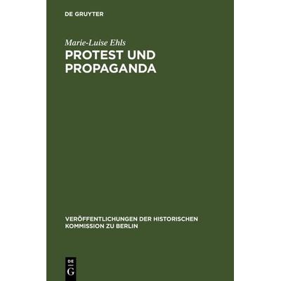 Protest und Propaganda, Gebundene Ausgabe von Marie-Luise Ehls, De Gruyter, 978-3-11-015618-8