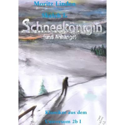 Die Schneekönigin (Und Anhänge), Taschenbuch von Moritz Linden, Epubli, 978-3-7598-0072-5