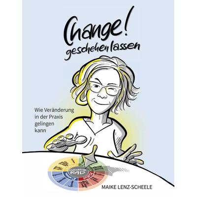 CHANGE! geschehen lassen, Gebundene Ausgabe von Maike Lenz-Scheele, BoD - Books on Demand, 978-3-9863105-1-6