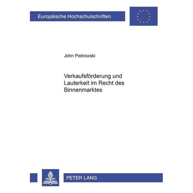 Peter Lang Verkaufsförderung und Lauterkeit im Recht des Binnenmarktes (Deutsch, John Piotrowski) (56029703)