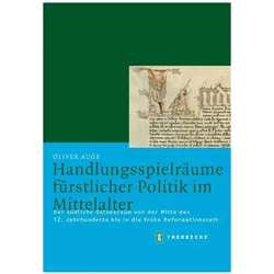 Handlungsspielräume fürstlicher Politik im Mittelalter, Fachbücher von Oliver Auge