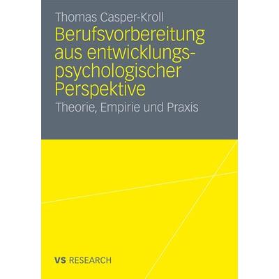 Berufsvorbereitung aus entwicklungspsychologischer Perspektive, Taschenbuch von Thomas Casper-Kroll, VS Verlag für Sozialwissenschaften,