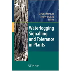 Waterlogging Signalling and Tolerance in Plants, Fachbücher von Sergey Shabala, Stefano Mancuso