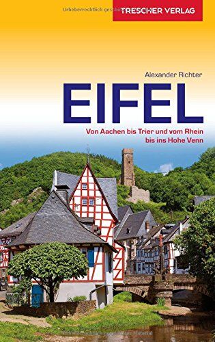 Alexander Richter - Reiseführer Eifel: Von Aachen bis Trier und vom Rhein bis ins Hohe Venn (Trescher-Reihe Reisen) - Preis vom 13.10.2026 11:25:28 h