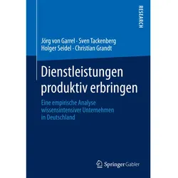 Dienstleistungen produktiv erbringen, Fachbücher von Christian Grandt, Jörg von Garrel, Sven Tackenberg, Holger Seidel