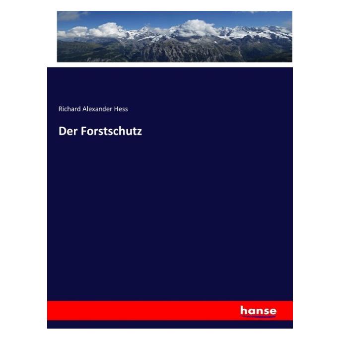 Hansebooks Der Forstschutz (Deutsch, Softcover, Richard Alexander Hess) (55851958)