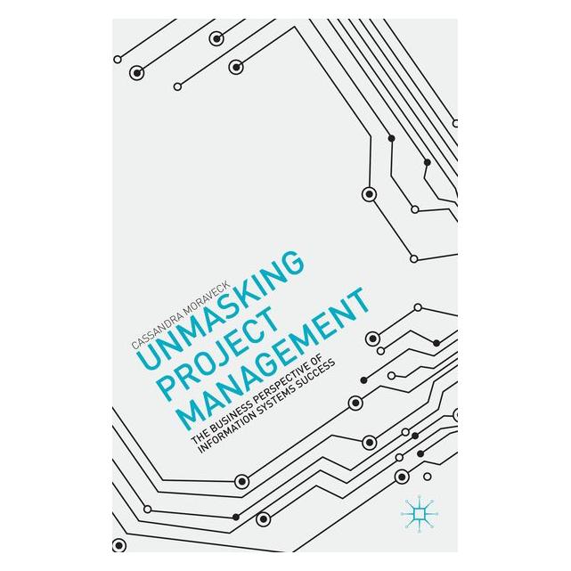 Palgrave Macmillan Moraveck:Unmasking Project Management (63311262)