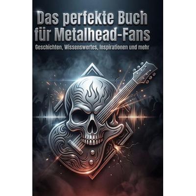 Das perfekte Buch für Metalhead-Fans, Gebundene Ausgabe von Elias Schmidt, BoD - Books on Demand, 978-3-695-37546-2