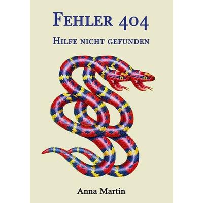 Fehler 404, Taschenbuch von Anna Martin, Epubli, 978-3-7584-2956-9