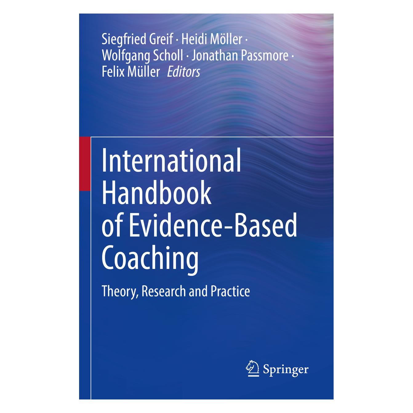 Springer International Handbook of Evidence-Based Coaching (Englisch, Felix, Greif, Heidi, Jonathan, Möller, Müller, Passmore, Scholl, Siegfried, Wolfgang, 2023) (56944779)