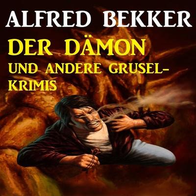 Der Dämon und andere Grusel-Krimis - Alfred Bekker, Audio, 4061707272332