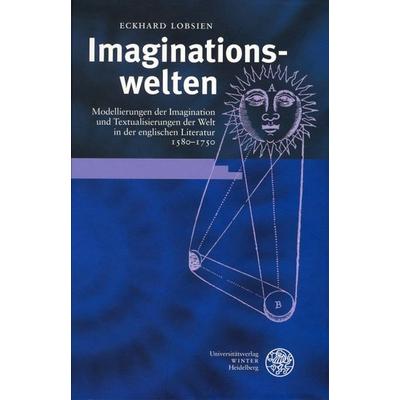 Imaginationswelten, Gebundene Ausgabe von Eckhard Lobsien, Universitätsverlag Winter GmbH Heidelberg, 978-3-8253-1542-9
