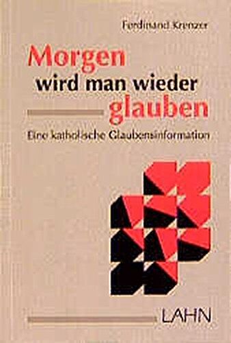 Ferdinand Krenzer - Morgen wird man wieder glauben. Eine katholische Glaubensinformation. - Preis vom 14.10.2026 23:07:16 h