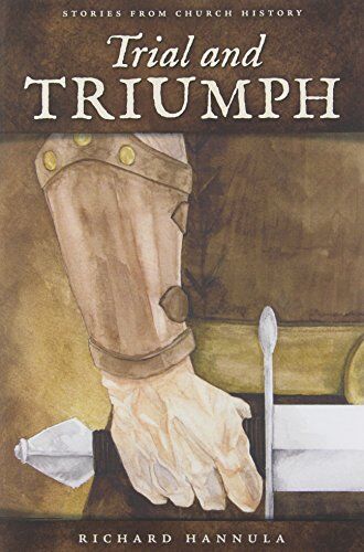 Richard Hannula - Trial and Triumph: Stories from Church History - Preis vom 09.10.2026 07:28:09 h