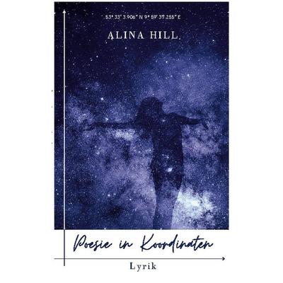 Poesie in Koordinaten, Taschenbuch von Alina Hill, BoD – Books on Demand, 978-3-7504-3329-8
