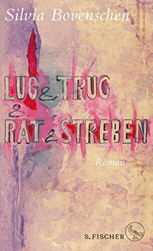 Silvia Bovenschen - Lug und Trug und Rat und Streben: Roman - Preis vom 30.09.2026 09:01:18 h