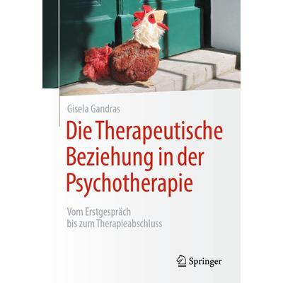 Die Therapeutische Beziehung in der Psychotherapie, Taschenbuch von Gisela Gandras, Springer Berlin, 978-3-662-62111-0