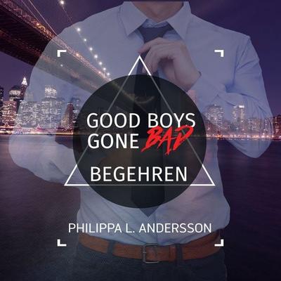 Good Boys Gone Bad - Begehren - Philippa L. Andersson, Audio, 4057664415189
