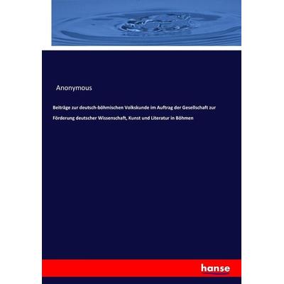 Beiträge zur deutsch-böhmischen Volkskunde im Auftrag der Gesellschaft zur Förderung deutscher Wissenschaft, Kunst und Literatur in Böhmen,