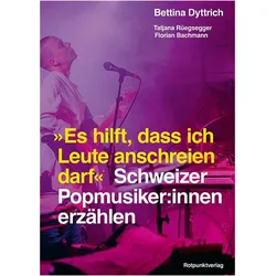 Es hilft, dass ich Leute anschreien darf, Sachbücher von Bettina Dyttrich, Florian Bachmann, Tatjana Rüegsegger