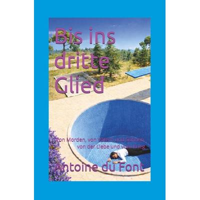 Bis ins Dritte Glied, Taschenbuch von Antoine du Font, Tolino media, 978-3-8194-9568-7