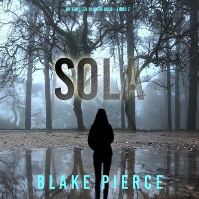 Sola (Un Thriller di Faith Bold – Libro 7) - Blake Pierce, Audio, 9798341552869