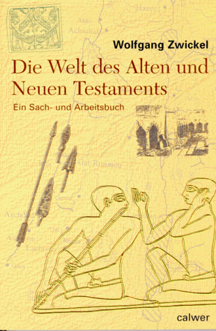 Wolfgang Zwickel - Die Welt des Alten und Neuen Testaments: Ein Sach- und Arbeitsbuch - Preis vom 10.10.2026 11:48:34 h