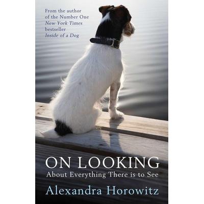 On Looking, Taschenbuch von Alexandra Horowitz, Simon & Schuster Uk, 978-1-4711-2620-8