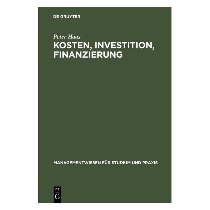 De Gruyter Haas,P.:Kosten,Investition,Finanzierung (Deutsch, Hardcover, Peter Haas) (67828057)