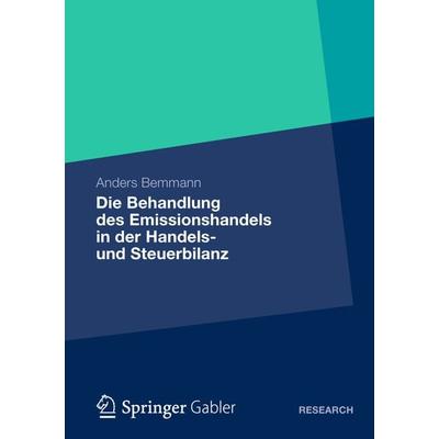 Die Behandlung des Emissionshandels in der Handels- und Steuerbilanz, Taschenbuch von Anders Bemmann, Springer Fachmedien Wiesbaden GmbH,