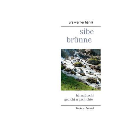 sibe brünne, Taschenbuch von Urs Werner Hänni, BoD – Books on Demand, 978-3-7357-5964-1