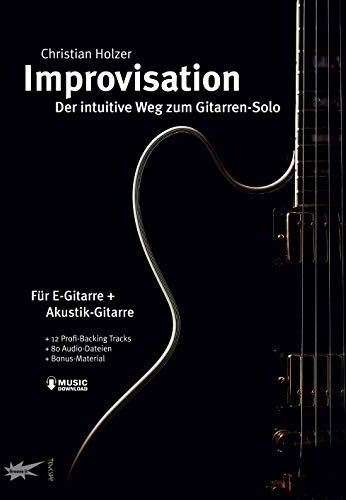 Christian Holzer - Improvisation - der intuitive Weg zum Gitarren-Solo - mit MP3-Download - Preis vom 06.10.2026 07:26:00 h