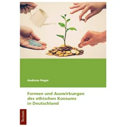 Formen und Auswirkungen des ethischen Konsums in Deutschland, Fachbücher von Andreas Reger